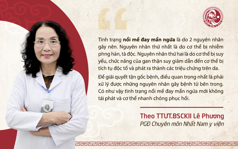 Thầy thuốc ưu tú, bác sĩ Lê Phương chia sẻ về cơ chế điều trị mề đay mẩn ngứa tại Nhất Nam Y Viện